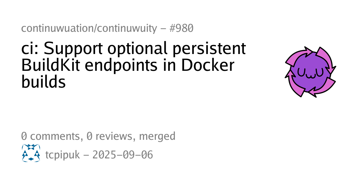 #980 - ci: Support optional persistent BuildKit endpoints in Docker ...