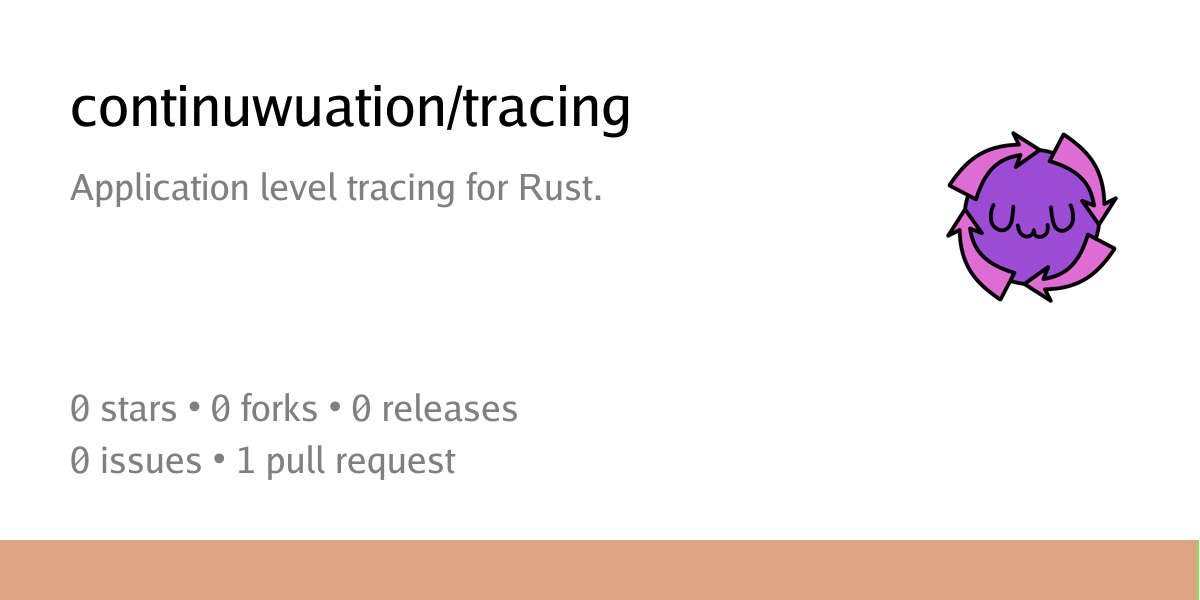 continuwuation/tracing: Application level tracing for Rust. - Ellis Git